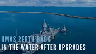 HMAS Perth back in the water after upgrades