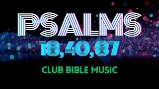 Psalms 18, 40 & 87 | Club Bible Remix &ndash; Scripture-Based Christian Hip-Hop & Rap