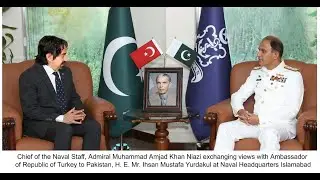 Ambassador of Turkey H.E Mr. Ihsan Mustafa Yurdakul  called on CNS Adm M Amjad Khan Niazi