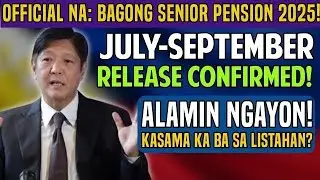 ✅ OFFICIAL NA! BAGONG SENIOR PENSION SA JULY&ndash;SEPTEMBER 2025 &mdash; ALAMIN ANG MGA KASAMA SA LISTAHAN!