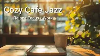 Cozy Cafe Jazz for Work & Study ☕ Relaxing Background Music