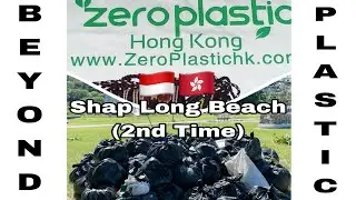 Beach Clean Up &ldquo;BEYOND PLASTIC HK&rdquo; II Shap Long Beach II Lantau Island II Hong Kong
