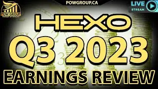 [LIVE] HEXO Corp Q3 2023 Earnings Review & Discussion