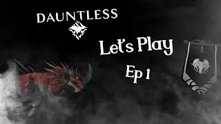 I'm A Slayer!? | Dauntless | Let's Play | Ep_1