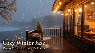 ❄️ Rain & Snow at the Lakeside Cabin | Cozy Winter Jazz Piano for Relax & Sleep