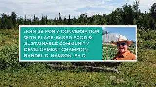 An Interview with Randel Hanson, Regenerative Agriculture and Local Food Systems Expert