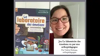 Jeu Le laboratoire des &eacute;motions vu par une orthop&eacute;dagogue