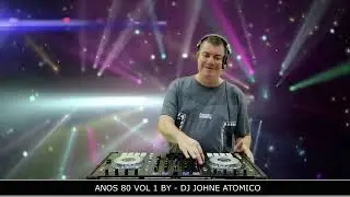 ANOS 80 VOL 1 BY - DJ JOHNE ATOMICO
