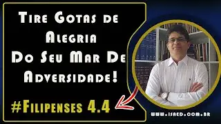 Tire Gotas de Alegria do seu Mar de Adversidade! Filipenses 4.4 -  ESCOLA PREGADOR DE EXCELÊNCIA -
