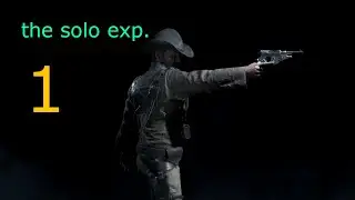 the solo experience, episode 1 &ndash; Hunt: Showdown