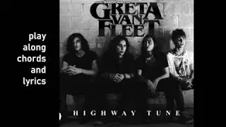 Play along guitar chords and lyrics - Highway tune by Greta van Fleet
