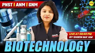 PNST 2026 BIOTECHNOLOGY | ANM GNM | IMPORTANT CONCEPTS + MCQ  SHIRIN MA’AM LIVE