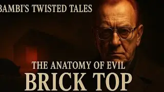 The Anatomy of Evil &mdash; Brick Top: The Butcher of Bethnal Green