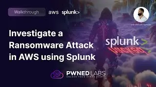 Investigate a Ransomware Attack in AWS using Splunk | Walkthrough | Pwned Labs