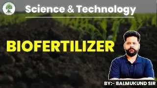 Biofertilizer | Science & Technology | Balmukund Sir