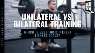 #47 - Unilateral vs. Bilateral Training: Which is Best for Different Fitness Goals? - Back Room Talk