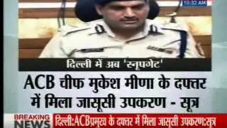 Who is spying on Delhi Anti-Corruption Branch chief MK Meena ?