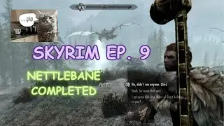 Skyrim Ep. 9 NETTLEBANE MISSION COMPLETED