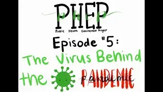 PHEP Episode 5: The Virus Behind the Pandemic