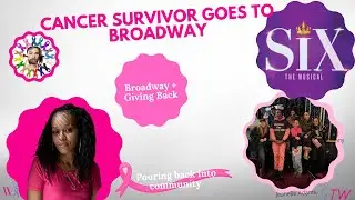 Broadway&rsquo;s SIX The Musical + Giving Back to Cancer Survivors | Survivor Weekend in NYC & NJ