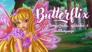Winx Club - Season 7 Episode 8 - Butterflix Transformation - Multilanguage