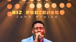 Tongues Of Fire || Your Presence || John Praise (Lyrics video)