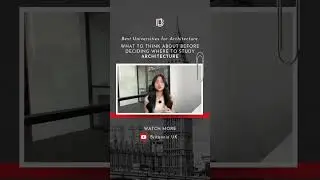 What to think about before deciding where to study Architecture