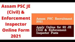 Assam PSC JE (Civil) & Enforcement Inspector Online Form 2021