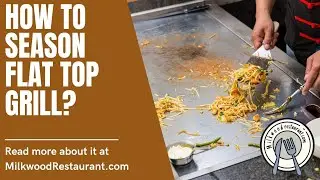 How to Season Flat Top Grill? 6 Superb Ways To Do It