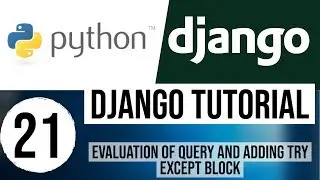 Django Tutorial for Beginners 21 - Evaluation of Query and Adding Try Except Block