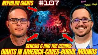 #107. Genesis 6 and the Ozarks: Giants in America, Nephilim Caves, Burial Mounds w/ Nicholas Daigle