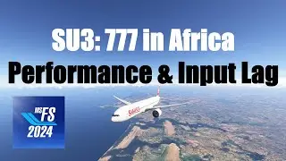 MSFS 2024 SU3 in Africa: PMDG 777 from Rwanda to Uganda