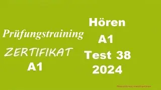 Prüfungstraining- Zertifikat A1- Hören - 2024 - Test 38.