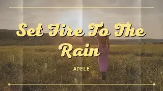 Set Fire To The Rain (Lyrics) - Adele - Dreamy Tunes 2024