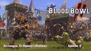 Perfidious Pete Plays Blood Bowl II:  'Er Majesty's Mutilatorz [Week 6]