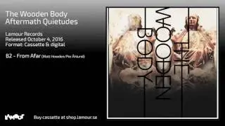 The Wooden Body - From Afar (Matt Howden/Per &Aring;hlund) [Lamour Records]