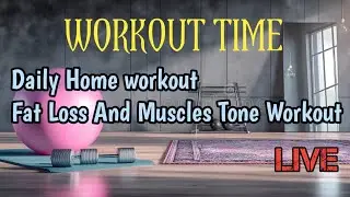 WORKOUT TIME/Daily Evening Home workout/Push-yourself/Fat Burning And Muscles Tone Workout/Live