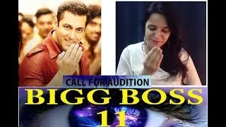 CALL FOR AUDITION BIGG BOSS 11 | Bigg Boss Season 11 Audition Call | Khwahish Arora | Syapaa Girl