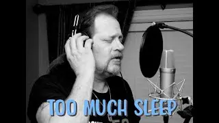 Too Much Sleep