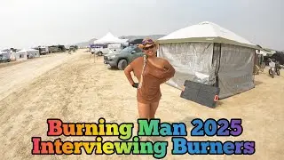 Burning Man Vlog #4: Interviewing Burners, CAMP LSD 2025