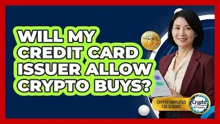 Will My Credit Card Issuer Allow Crypto Buys?