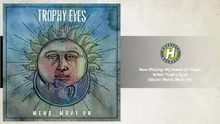 Trophy Eyes - My Name On Paper