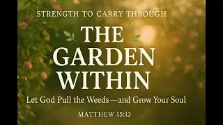 The Garden Within | Strength To Carry Through | Kayla Skinner
