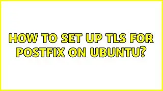 Ubuntu: How to set up TLS for Postfix on Ubuntu?
