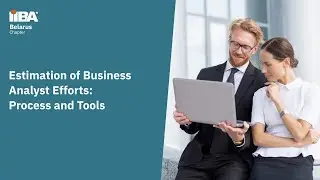 Estimation of Business Analyst Efforts: Process and Tools