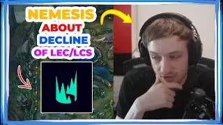 Nemesis About DECLINE of PRO Play LEC/LCS  👀