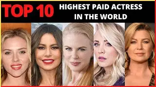 Top 10 Highest Paid Actresses In The World | You Must Know | 2021