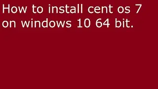 How to install cent os 7 on windows 10 64 bit