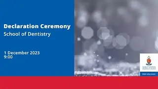 Declaration Ceremony: School of Dentistry 2023