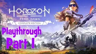 1 Chez's first Horizon Zero Dawn play-through Part 1 on Ps4 (in 2018!)